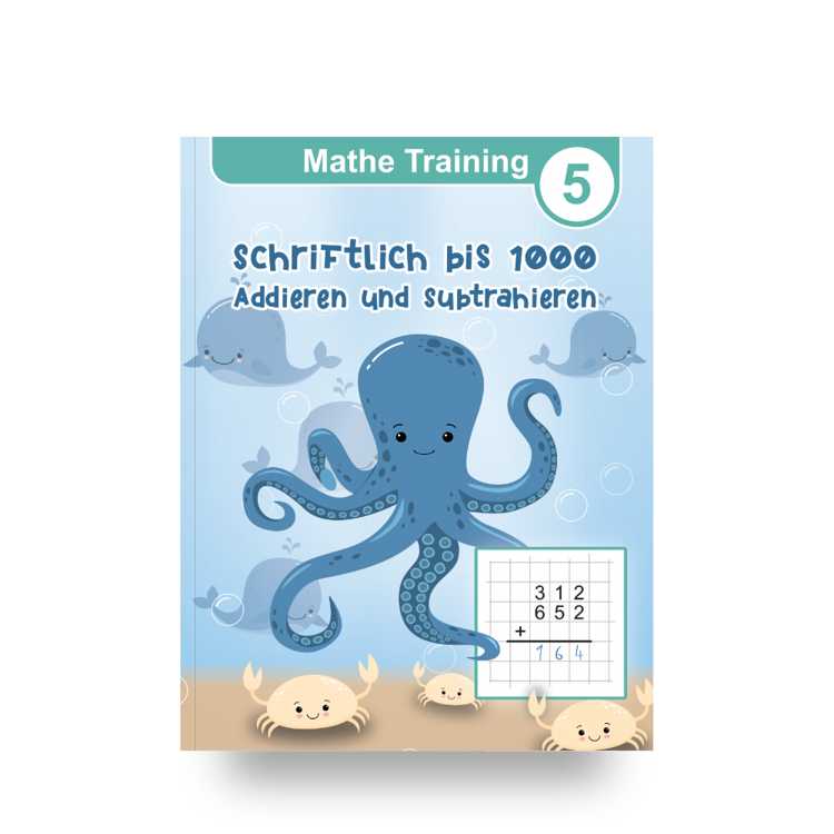 Mathe Training 5 - Schriftlich Addieren und Subtrahieren bis 1000